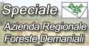 Speciale dedicato all'Azienda Regionale Foreste Demaniali